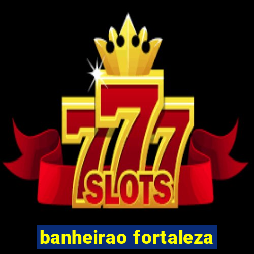 banheirao fortaleza